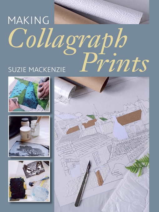 Title details for Making Collagraph Prints by Suzie MacKenzie - Available